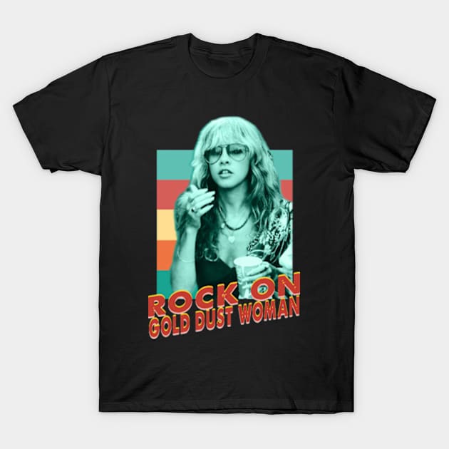 Stevie Nicks rock on gold dust woman T-Shirt by RAINYDROP